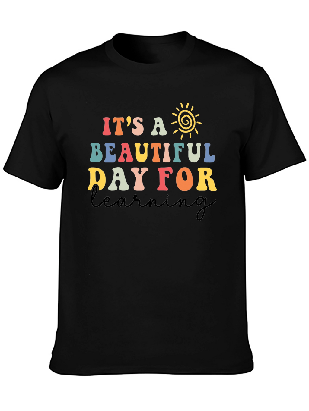 Its a Beautiful Day for Learning T-Shirt