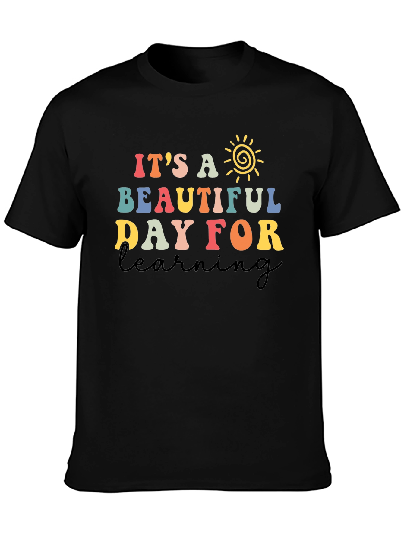 Its a Beautiful Day for Learning T-Shirt
