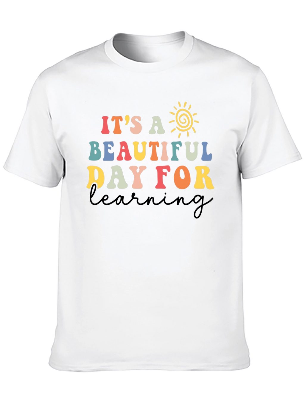Its a Beautiful Day for Learning T-Shirt