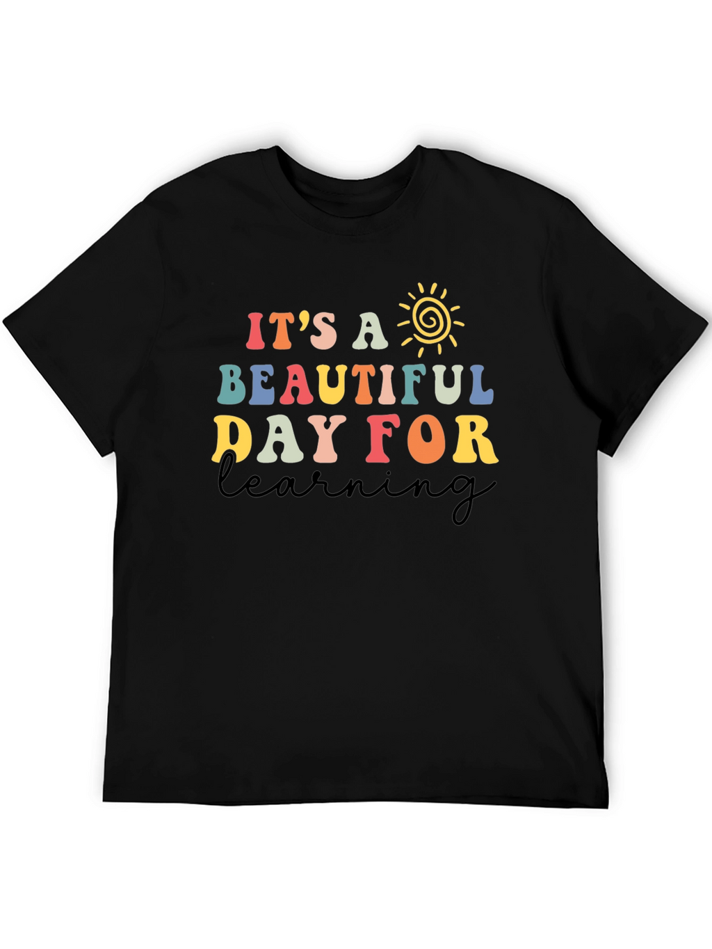 Its a Beautiful Day for Learning T-Shirt