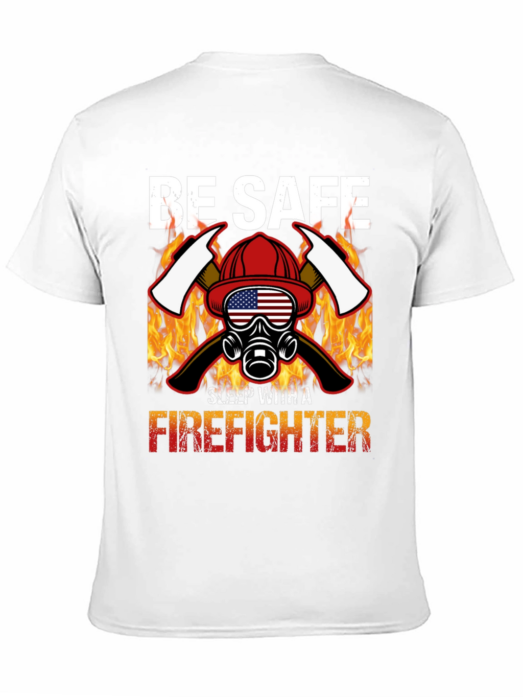 Be Safe Sleep With A Firefighter Black T-Shirt