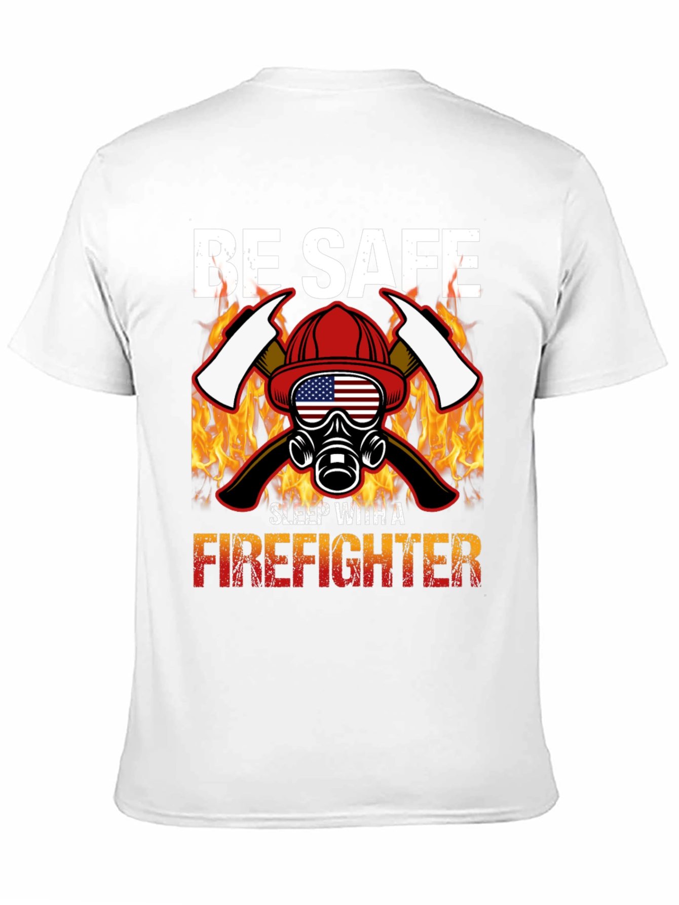 Be Safe Sleep With A Firefighter Black T-Shirt