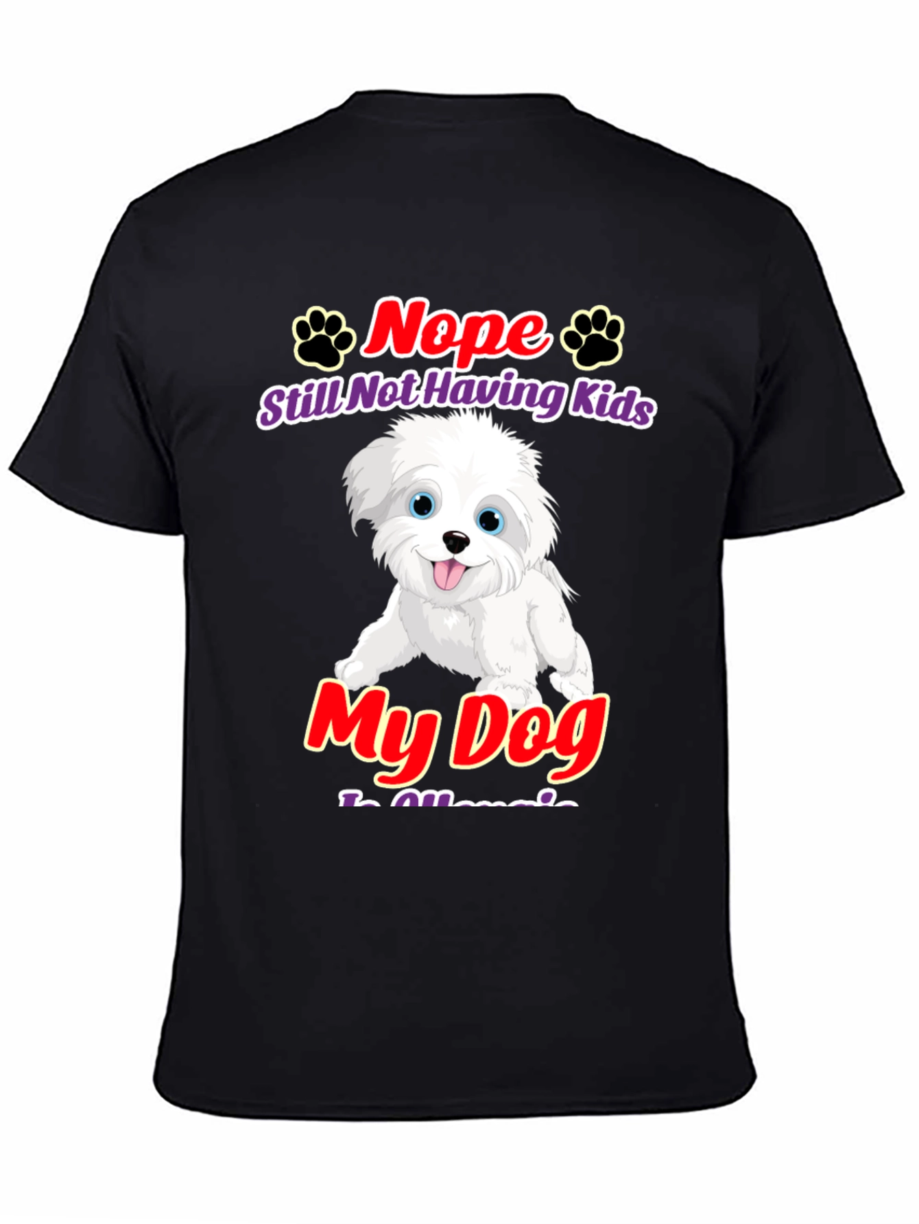 Nope Still Not Having Kids My Dog Is Allergic T-Shirt