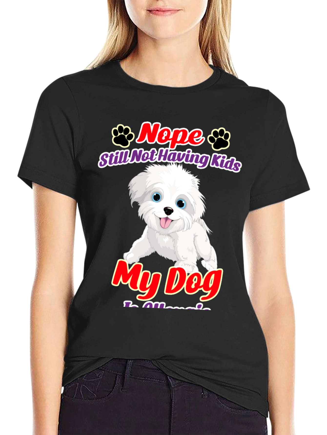 Nope Still Not Having Kids My Dog Is Allergic T-Shirt