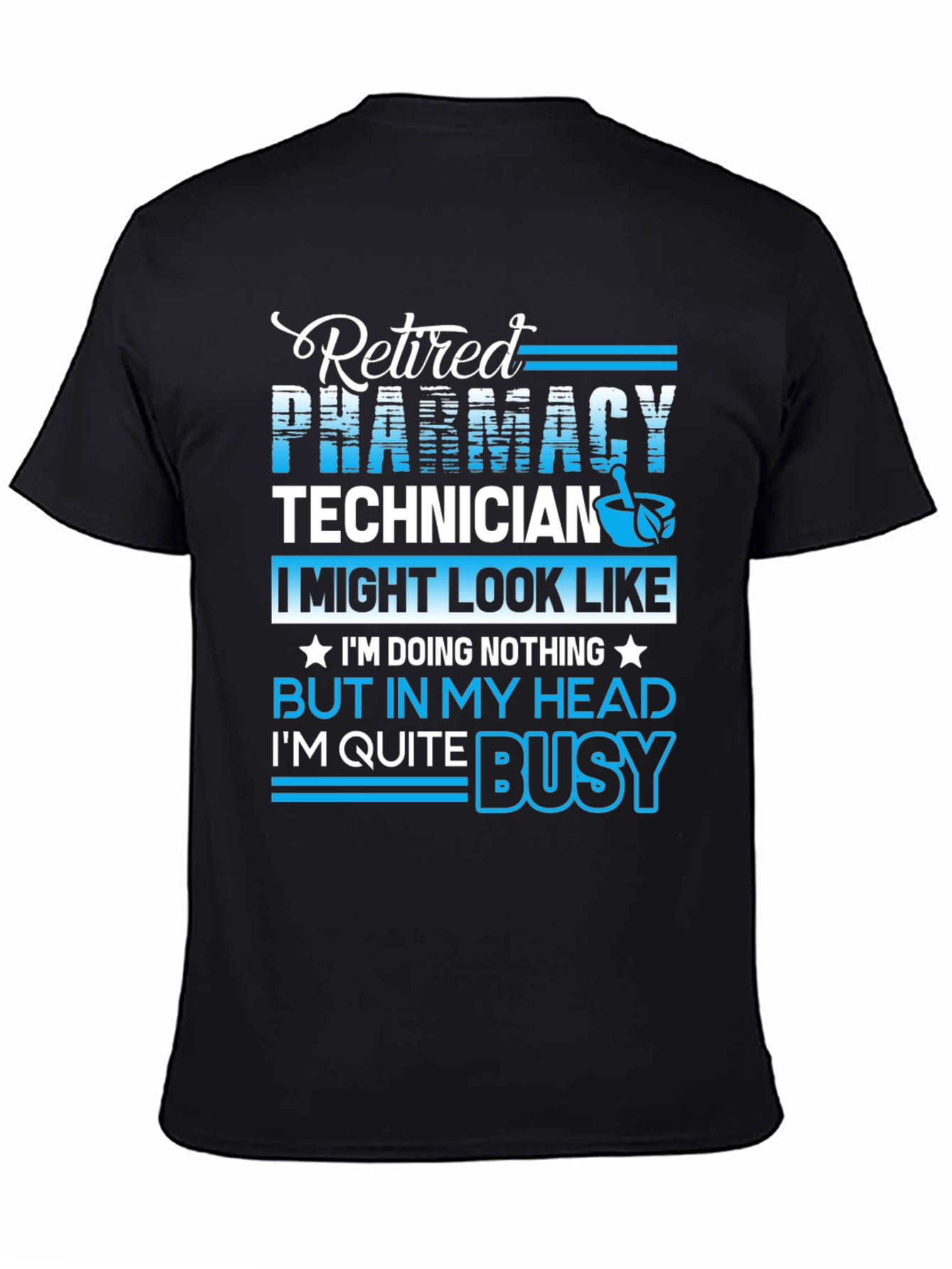 Retired Pharmacy Technician T-Shirt - Busy in My Head