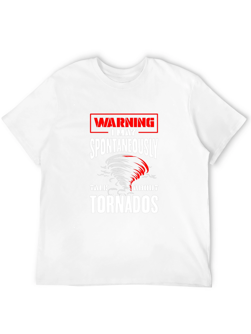 Warning May Spontaneously Talk About Tornadoes T-Shirt