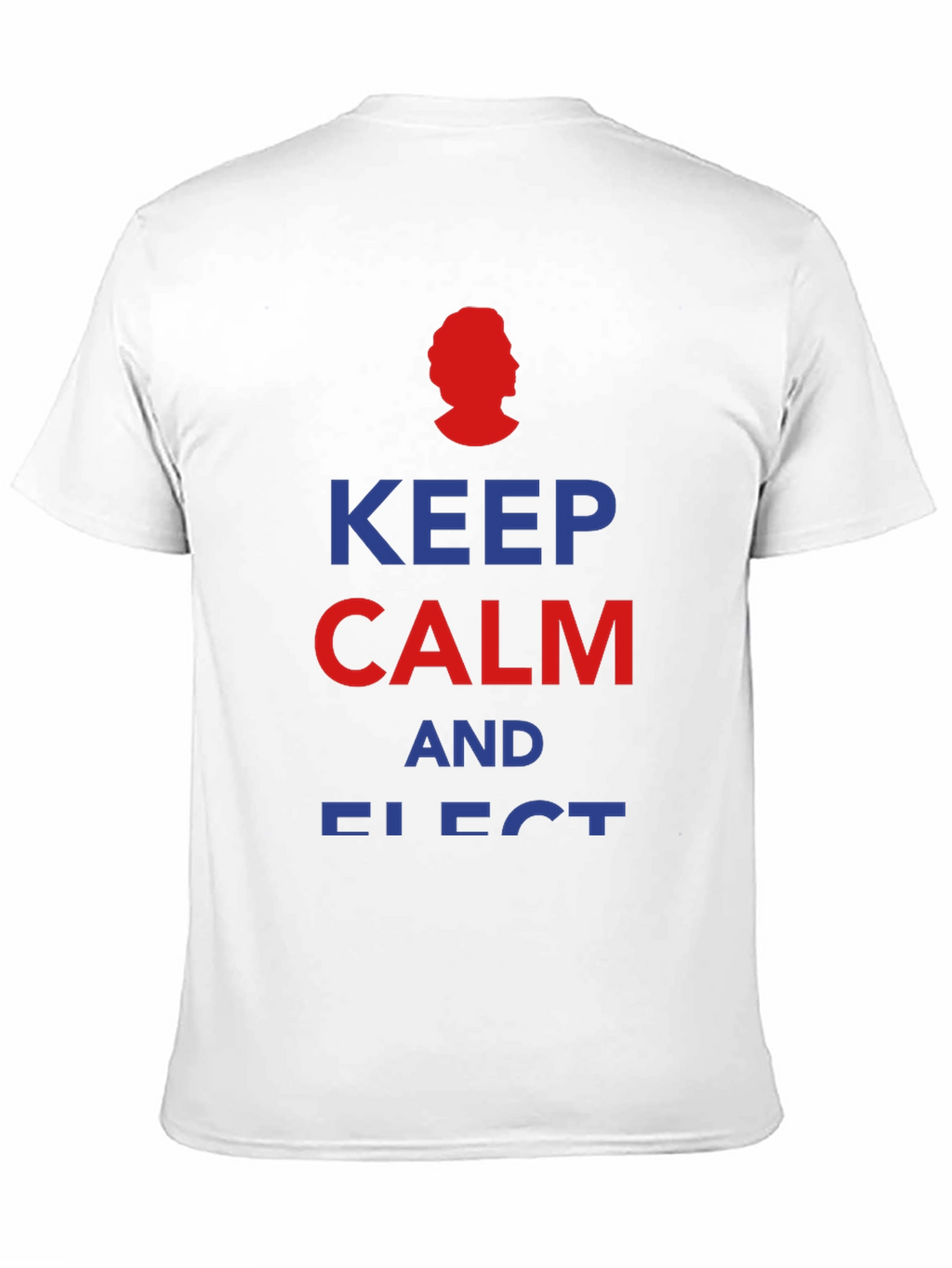 Keep Calm and Elect T-Shirt - Political Humor