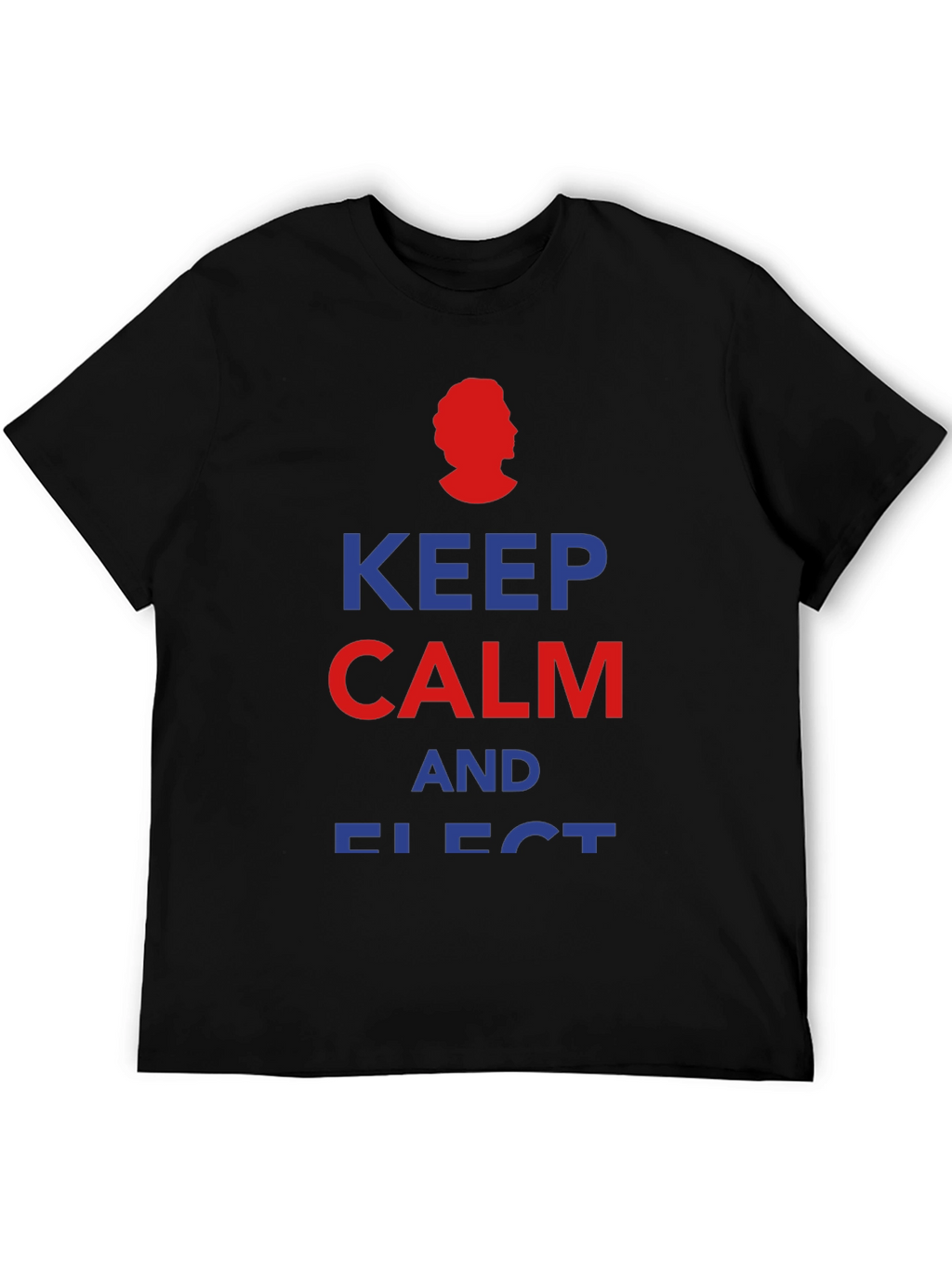 Keep Calm and Elect T-Shirt - Political Humor