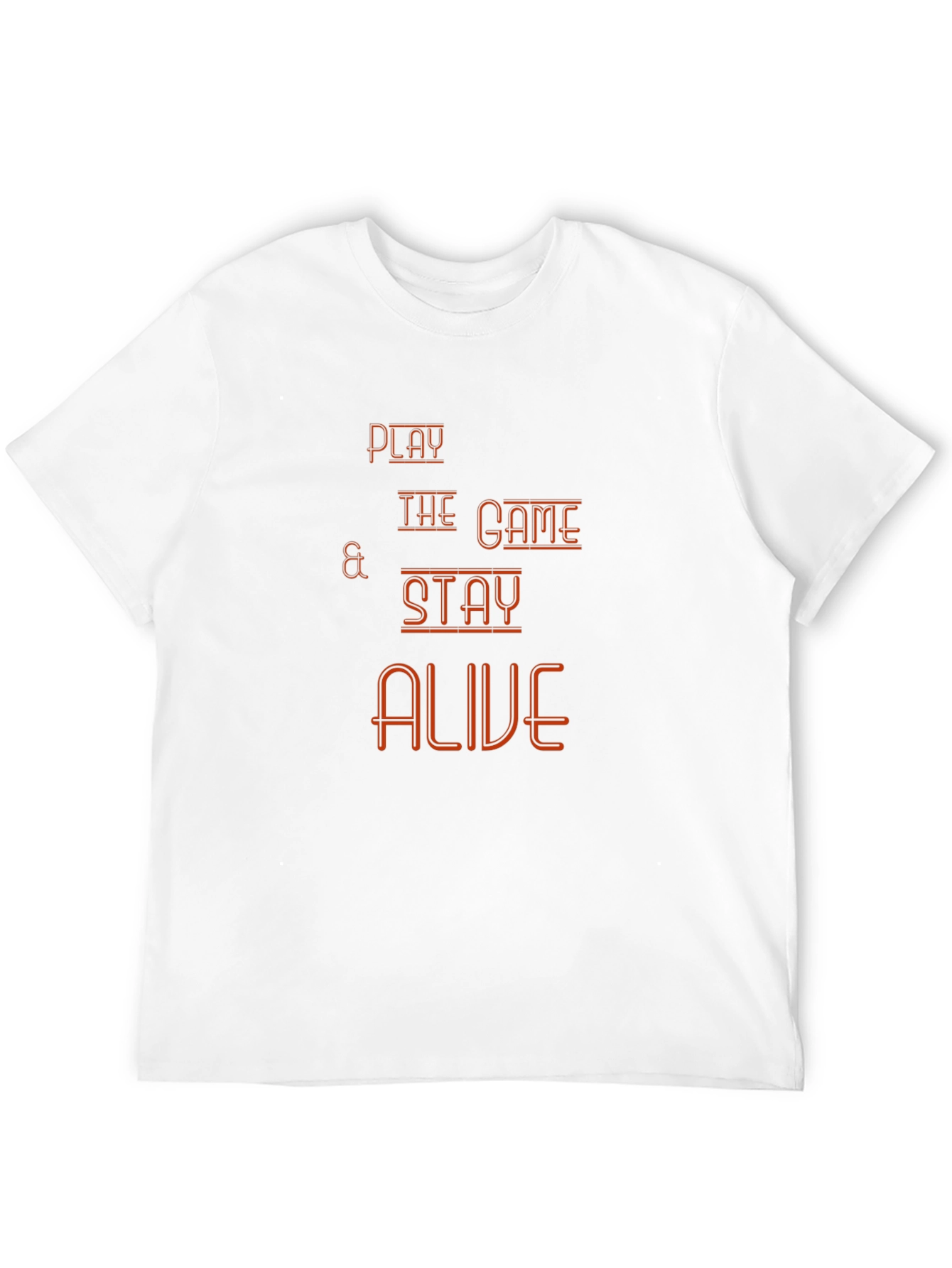 Play The Game T-Shirt - Stay Alive Graphic Tee