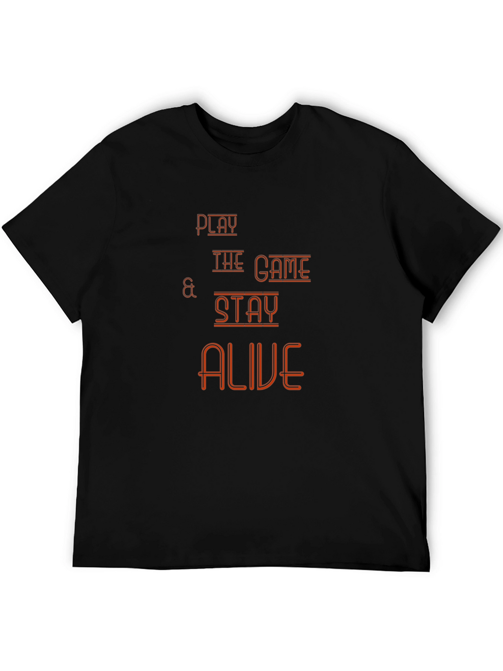 Play The Game T-Shirt - Stay Alive Graphic Tee