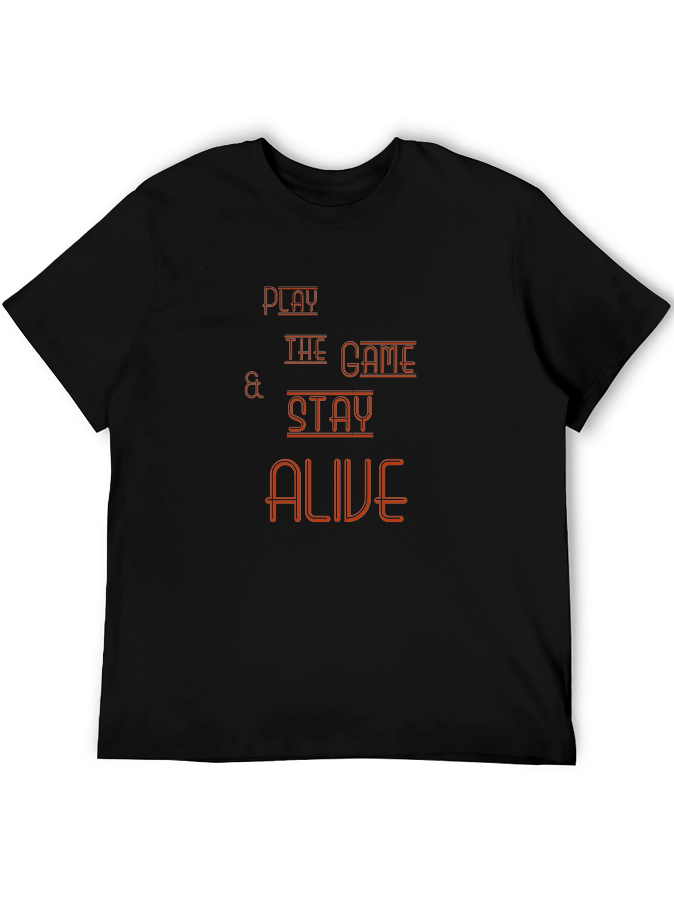 Play The Game T-Shirt - Stay Alive Graphic Tee