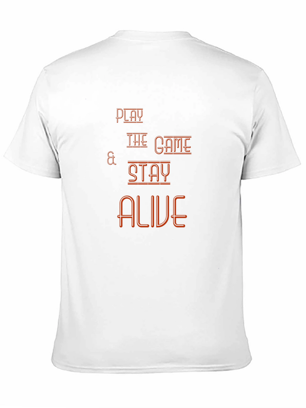 Play The Game T-Shirt - Stay Alive Graphic Tee