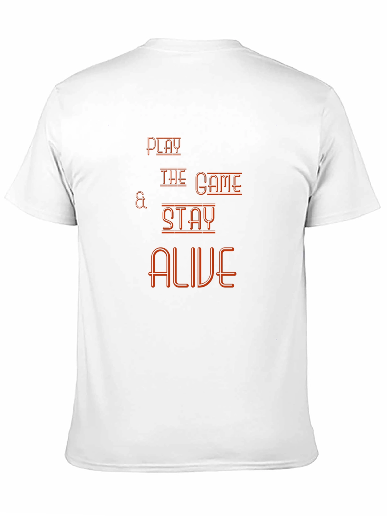 Play The Game T-Shirt - Stay Alive Graphic Tee
