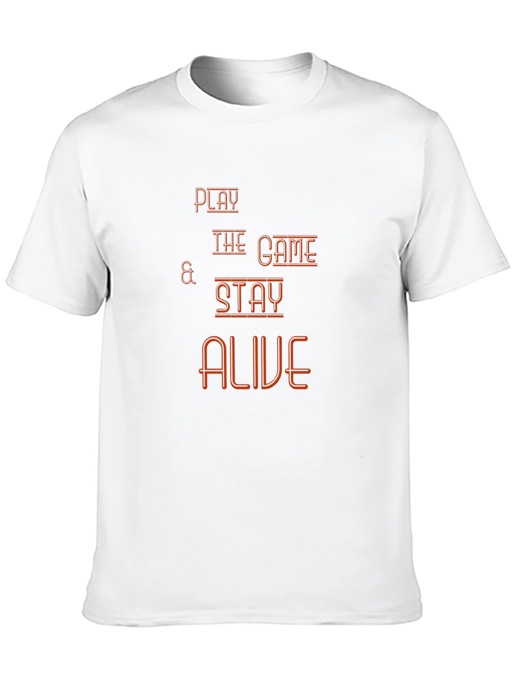 Play The Game T-Shirt - Stay Alive Graphic Tee