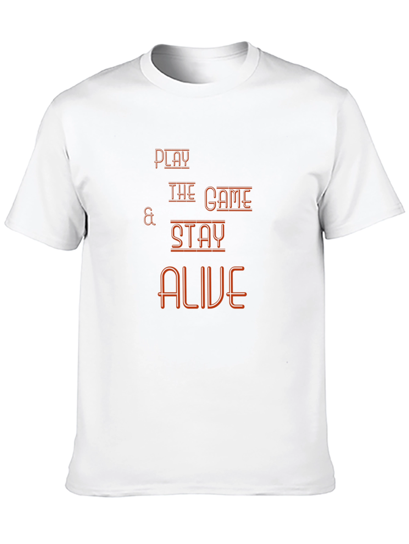 Play The Game T-Shirt - Stay Alive Graphic Tee