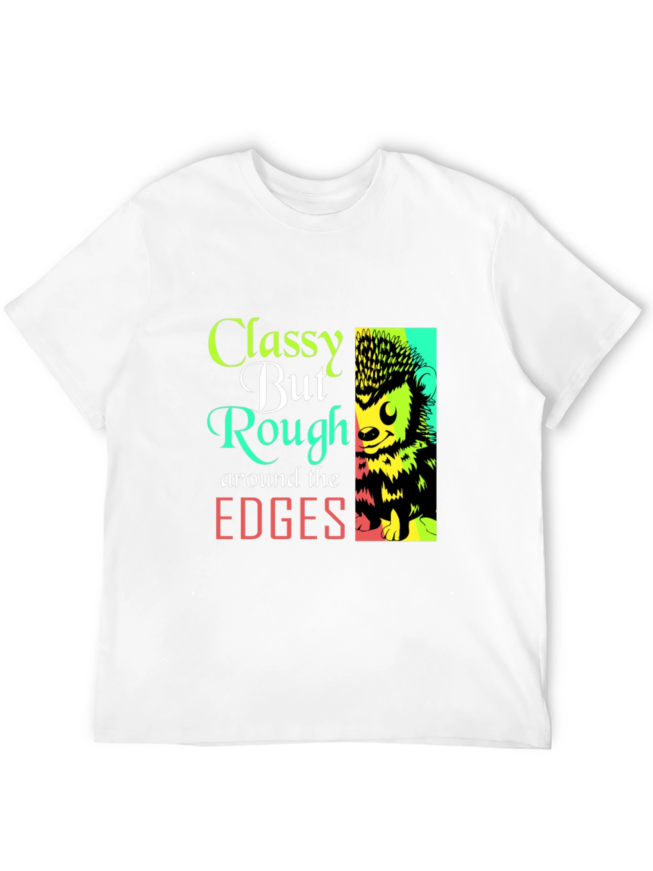 Classy But Rough Edges Graphic Tee