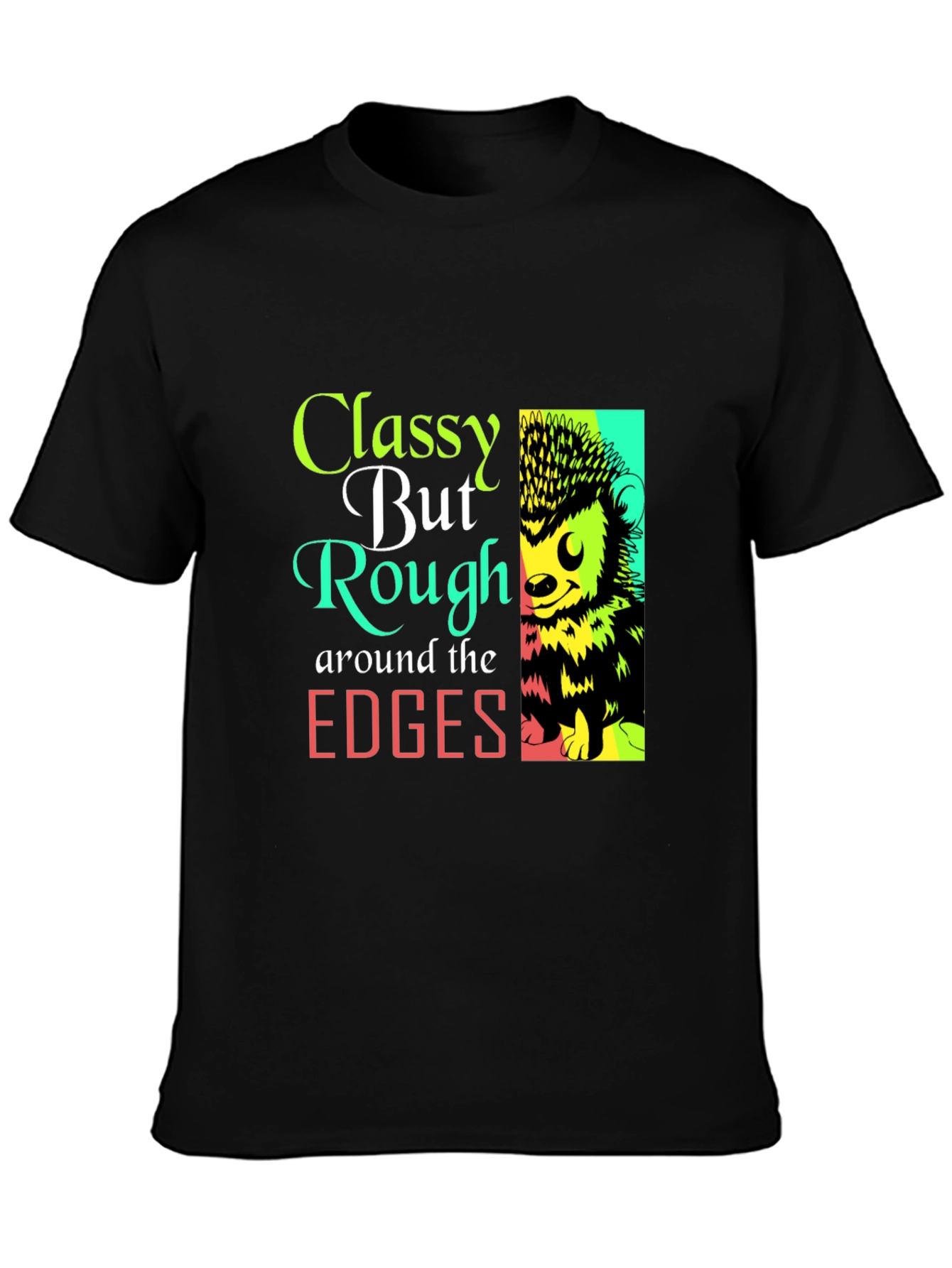 Classy But Rough Edges Graphic Tee