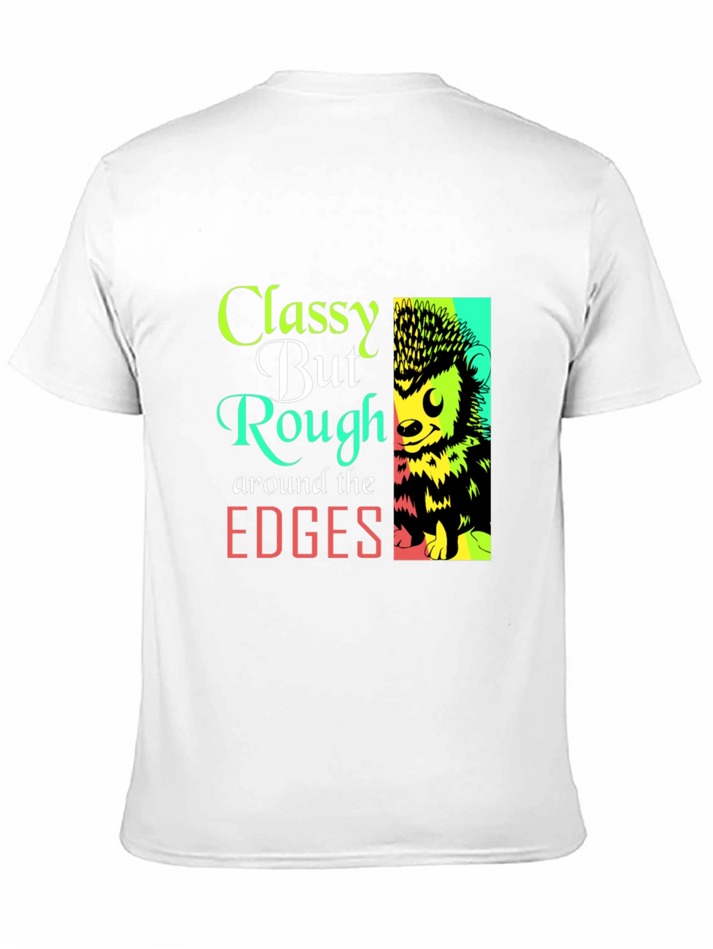 Classy But Rough Edges Graphic Tee