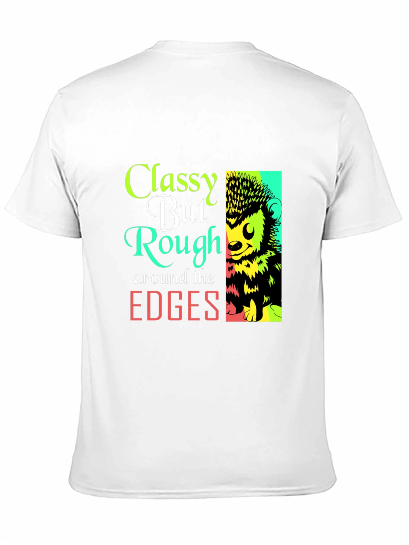 Classy But Rough Edges Graphic Tee