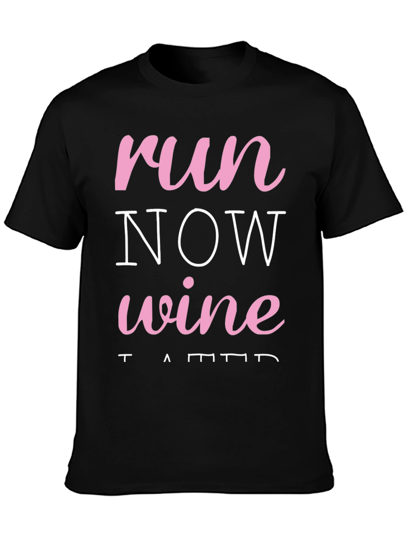 Run Now Wine Later Black T-Shirt