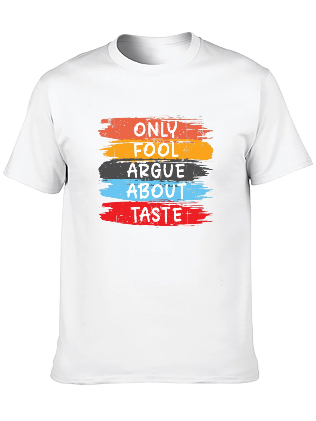 Only Fools Argue About Taste T-Shirt