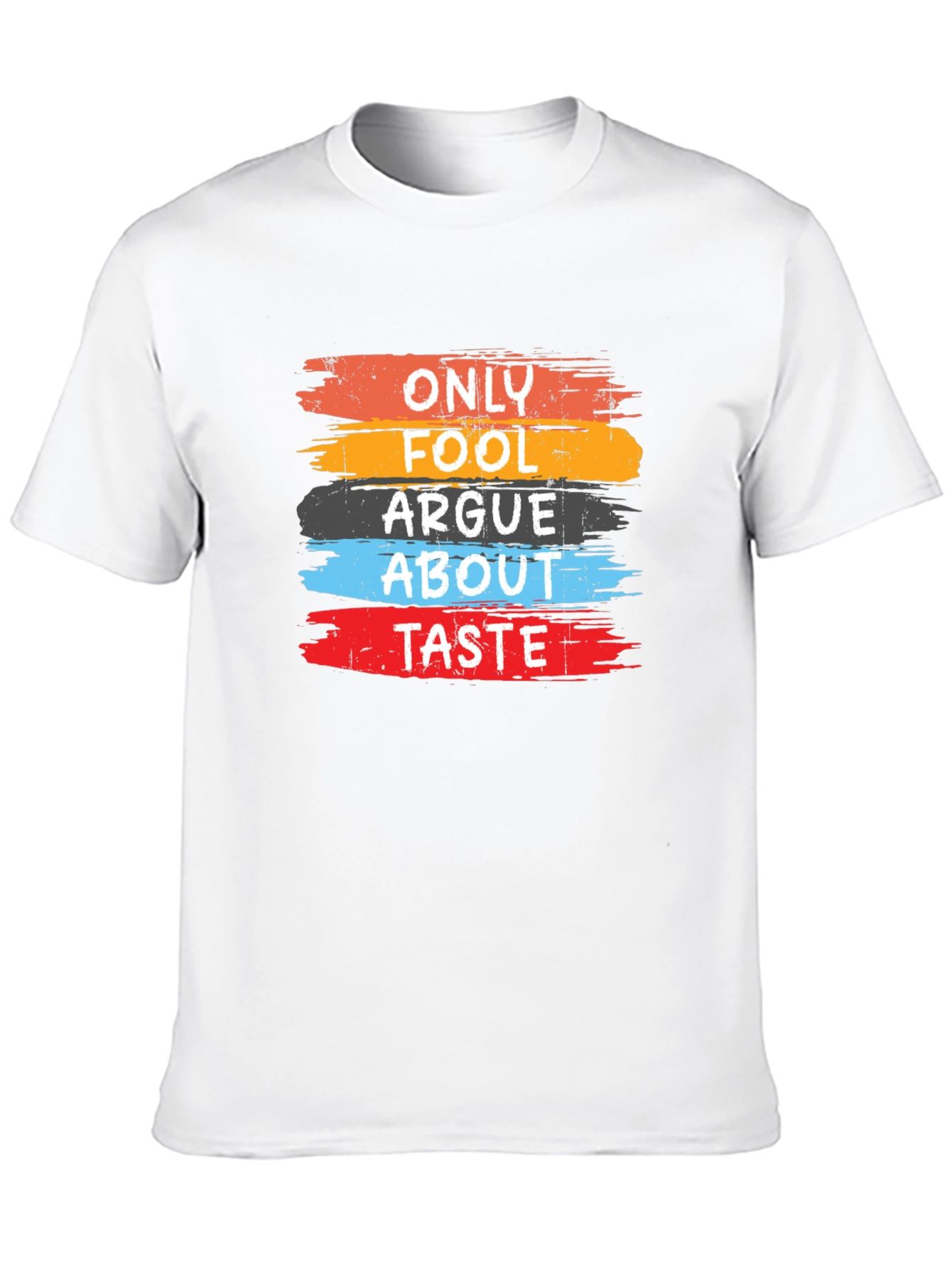 Only Fools Argue About Taste T-Shirt