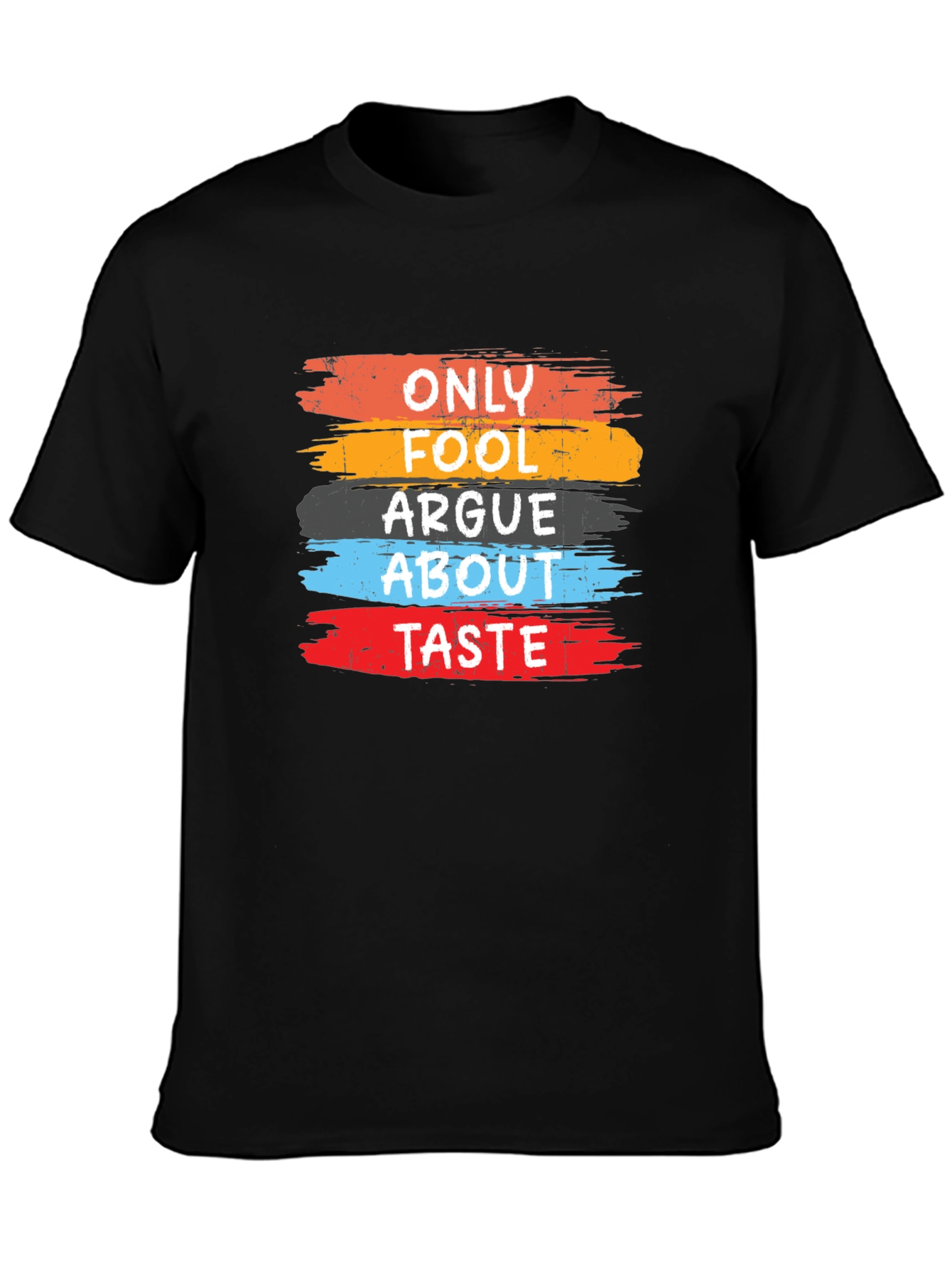 Only Fools Argue About Taste T-Shirt