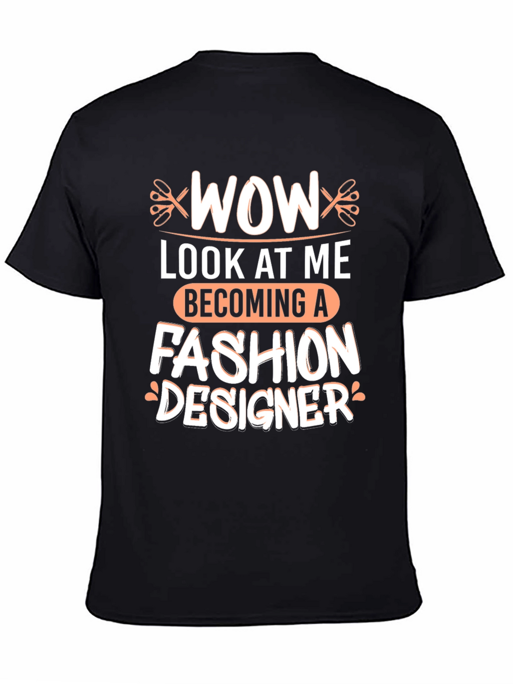 Wow Becoming A Fashion Designer T-Shirt