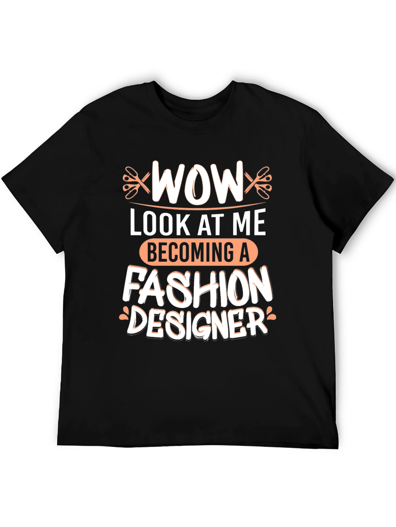 Wow Becoming A Fashion Designer T-Shirt