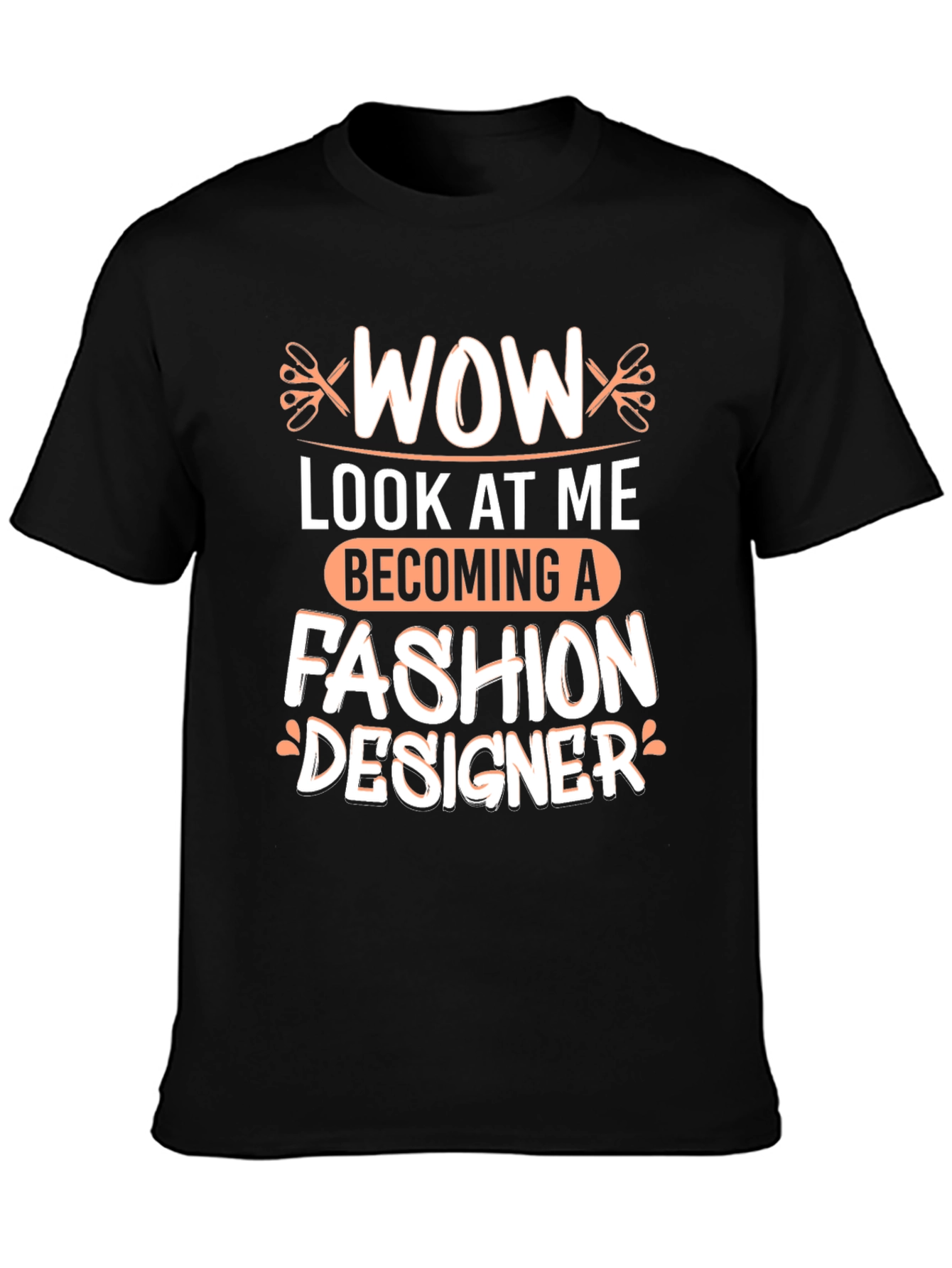Wow Becoming A Fashion Designer T-Shirt