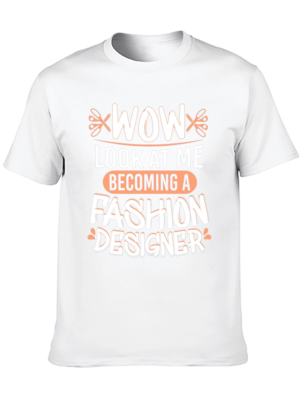 Wow Becoming A Fashion Designer T-Shirt