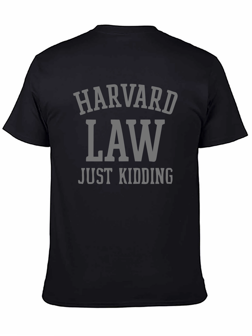 Harvard Law - Just Kidding! Graphic T-Shirt