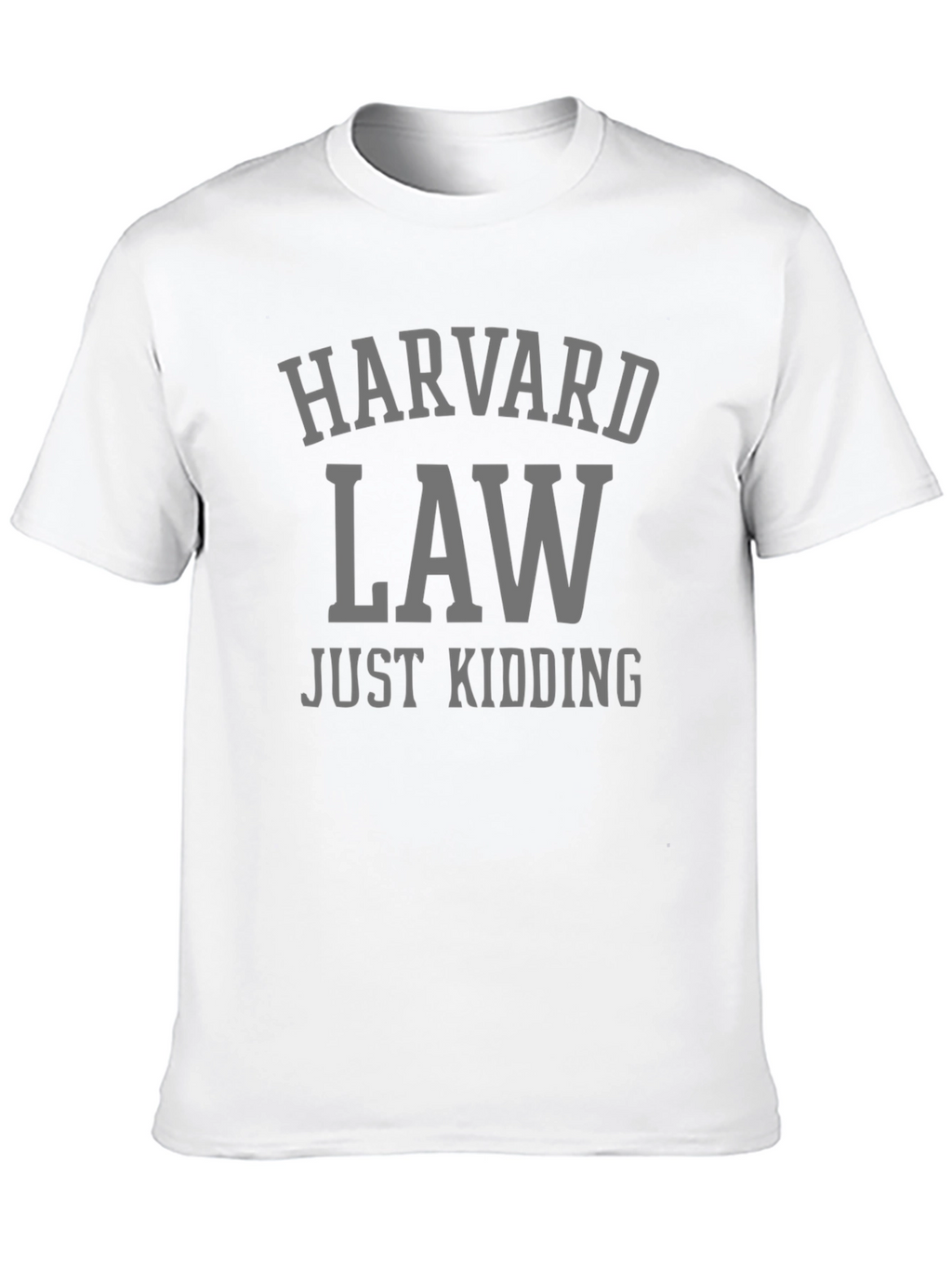 Harvard Law - Just Kidding! Graphic T-Shirt