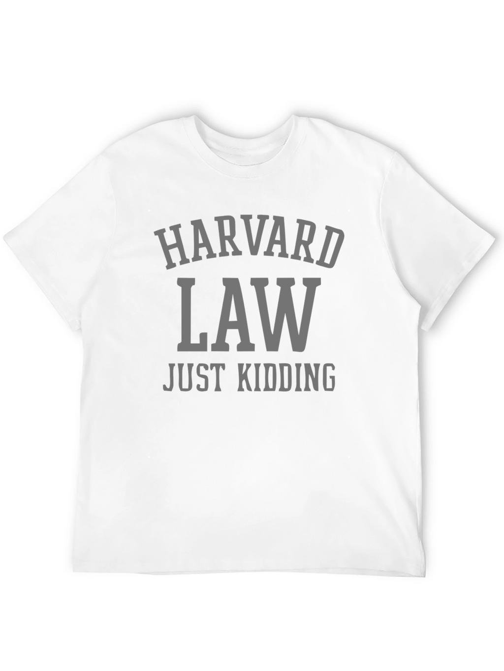 Harvard Law - Just Kidding! Graphic T-Shirt