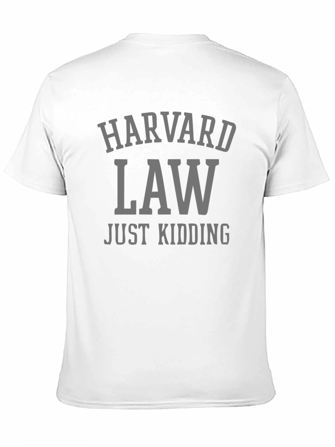 Harvard Law - Just Kidding! Graphic T-Shirt