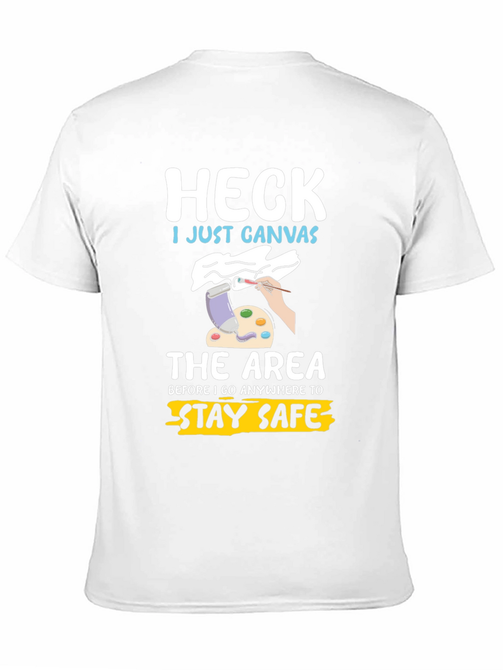 Heck I Just Canvas Funny Artist T-Shirt