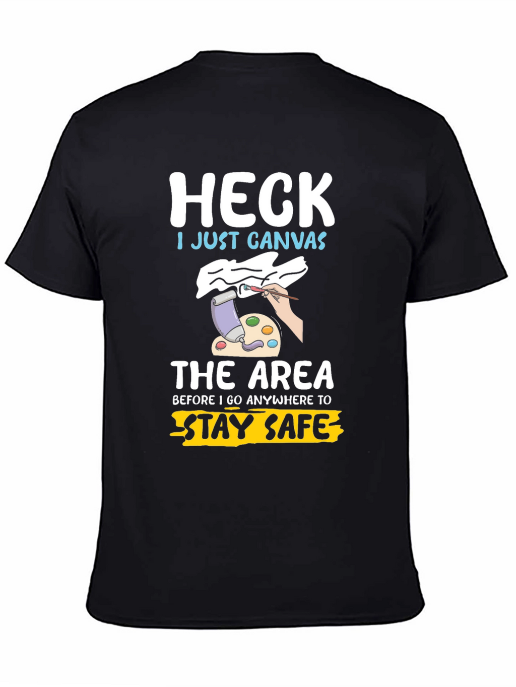 Heck I Just Canvas Funny Artist T-Shirt