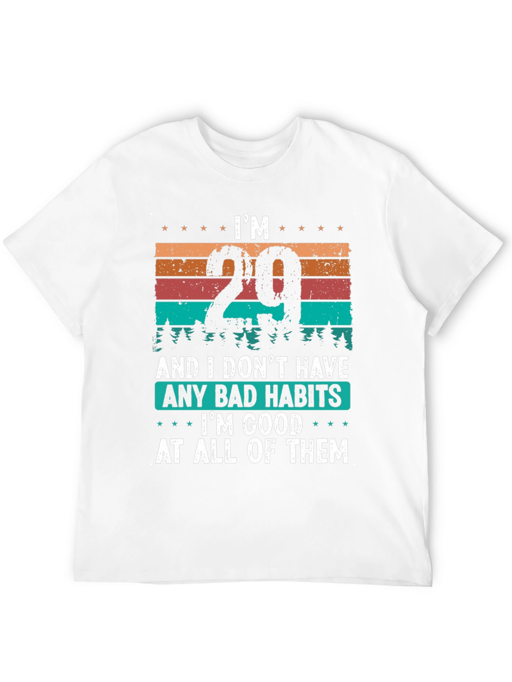 Im 29 Good At All Bad Habits T-Shirt