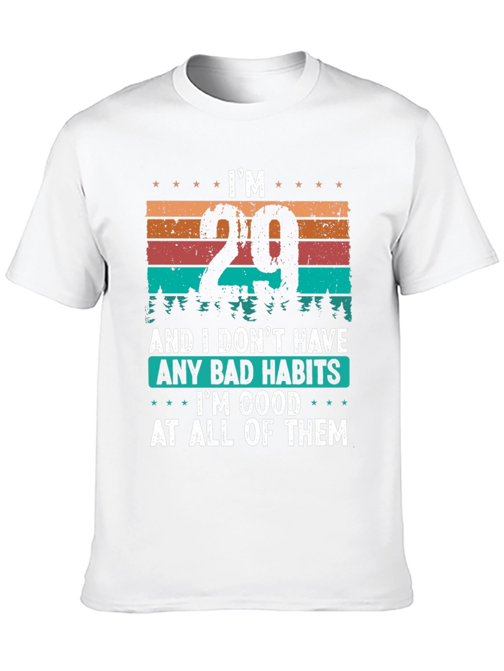 Im 29 Good At All Bad Habits T-Shirt