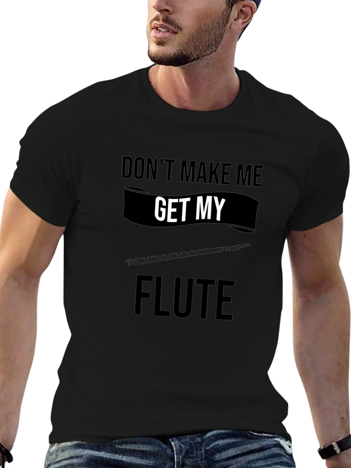 Dont Make Me Get My Flute Black T-Shirt