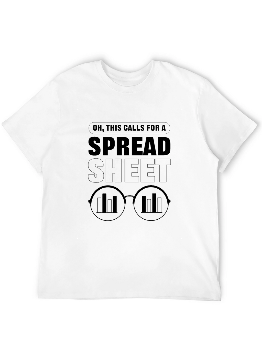 Oh This Calls for a Spreadsheet T-Shirt