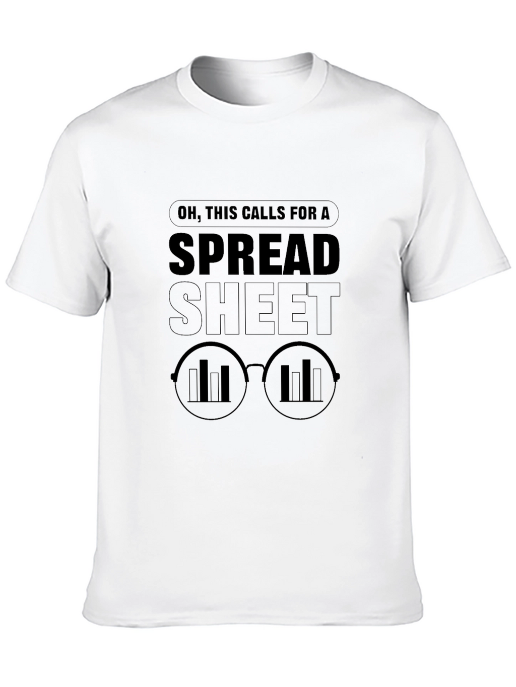 Oh This Calls for a Spreadsheet T-Shirt