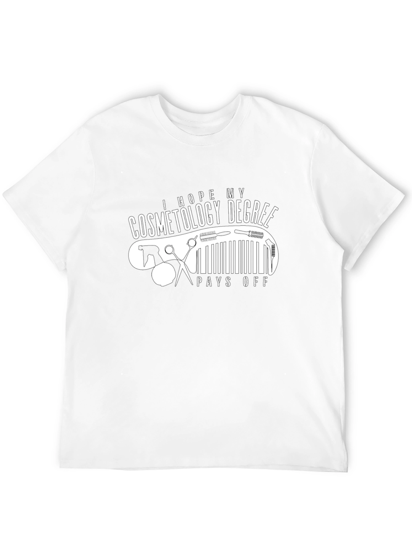 Cosmetology Degree T-Shirt - Pays Off Humor Tee
