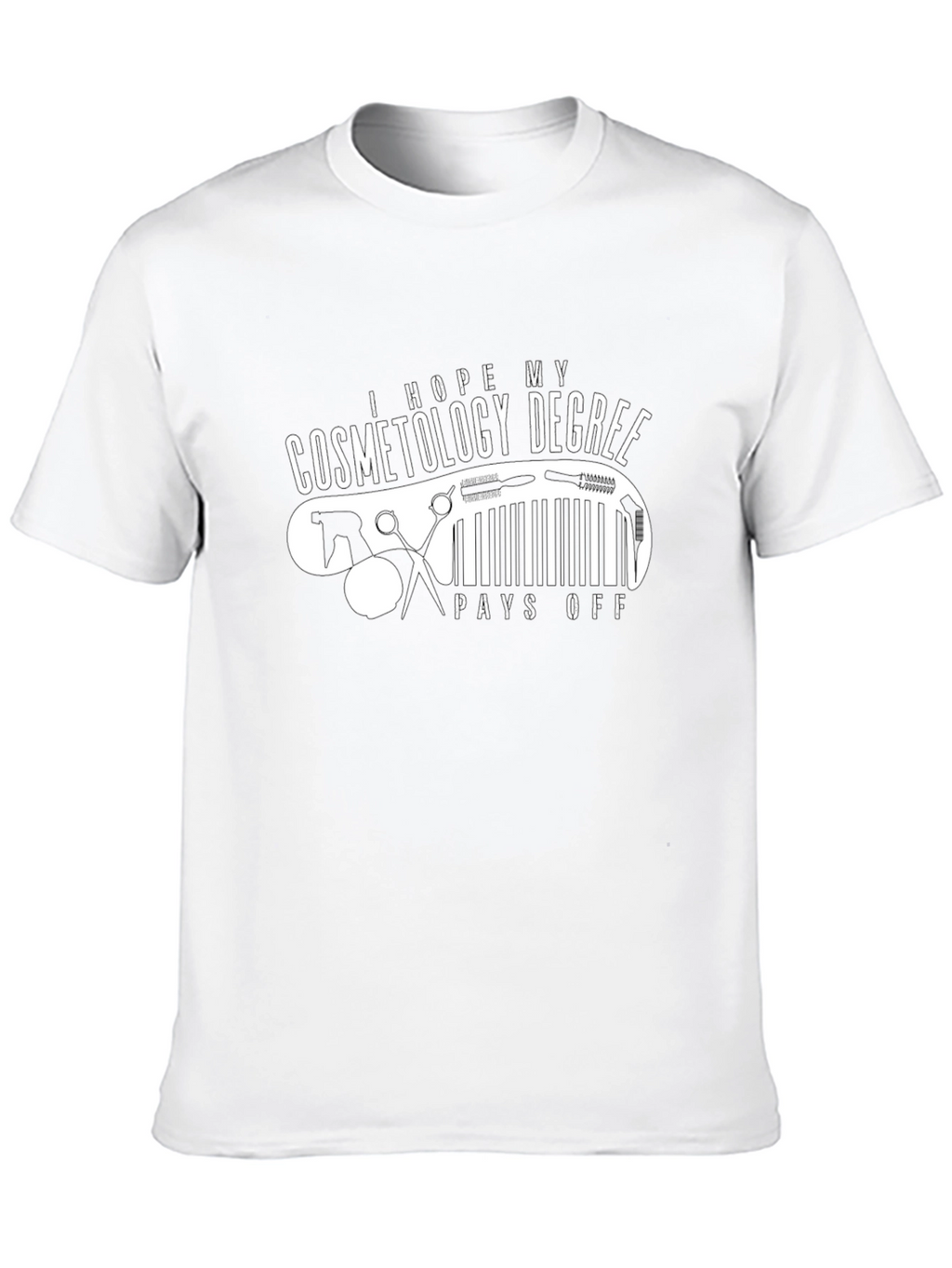 Cosmetology Degree T-Shirt - Pays Off Humor Tee