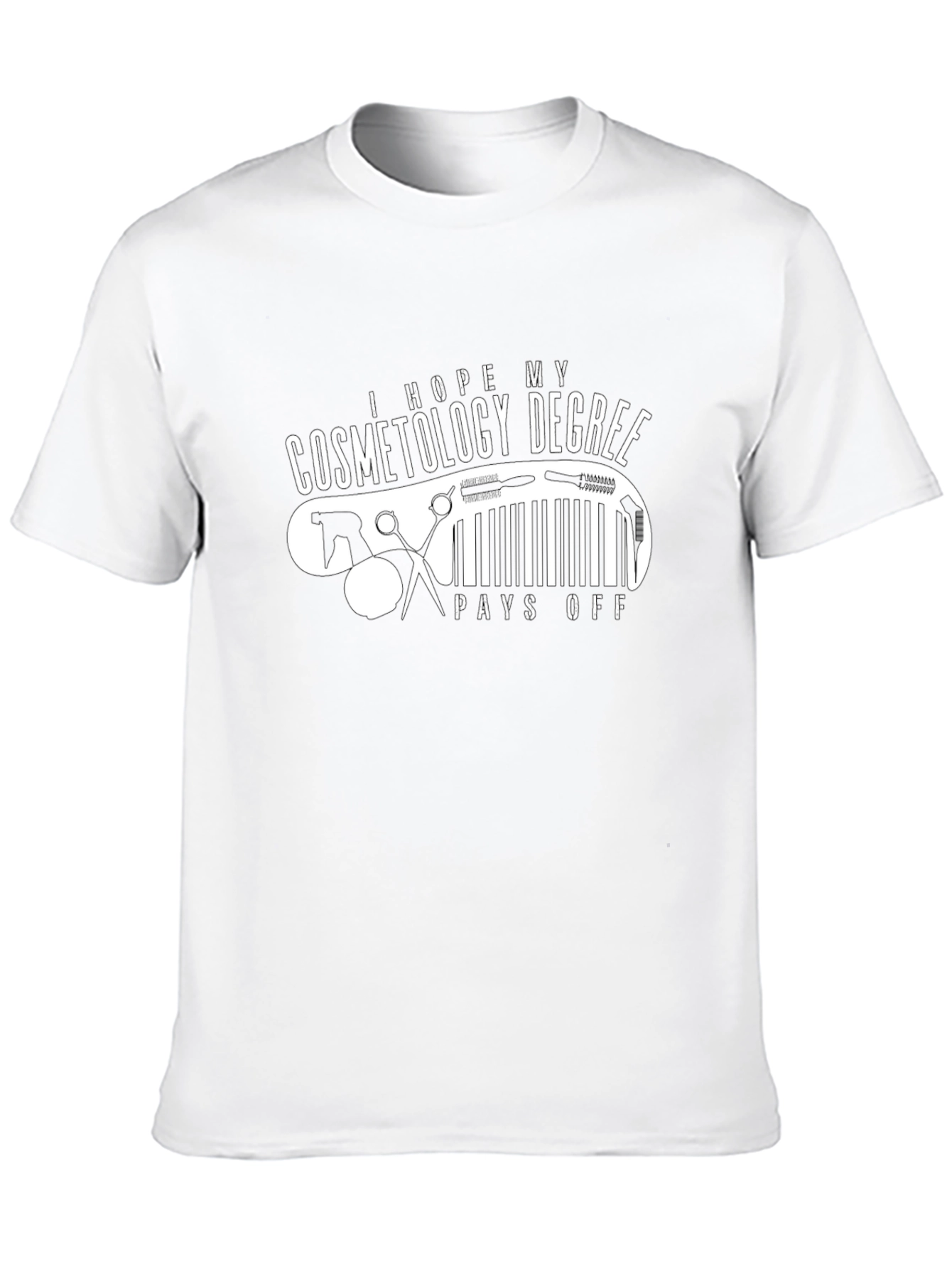 Cosmetology Degree T-Shirt - Pays Off Humor Tee