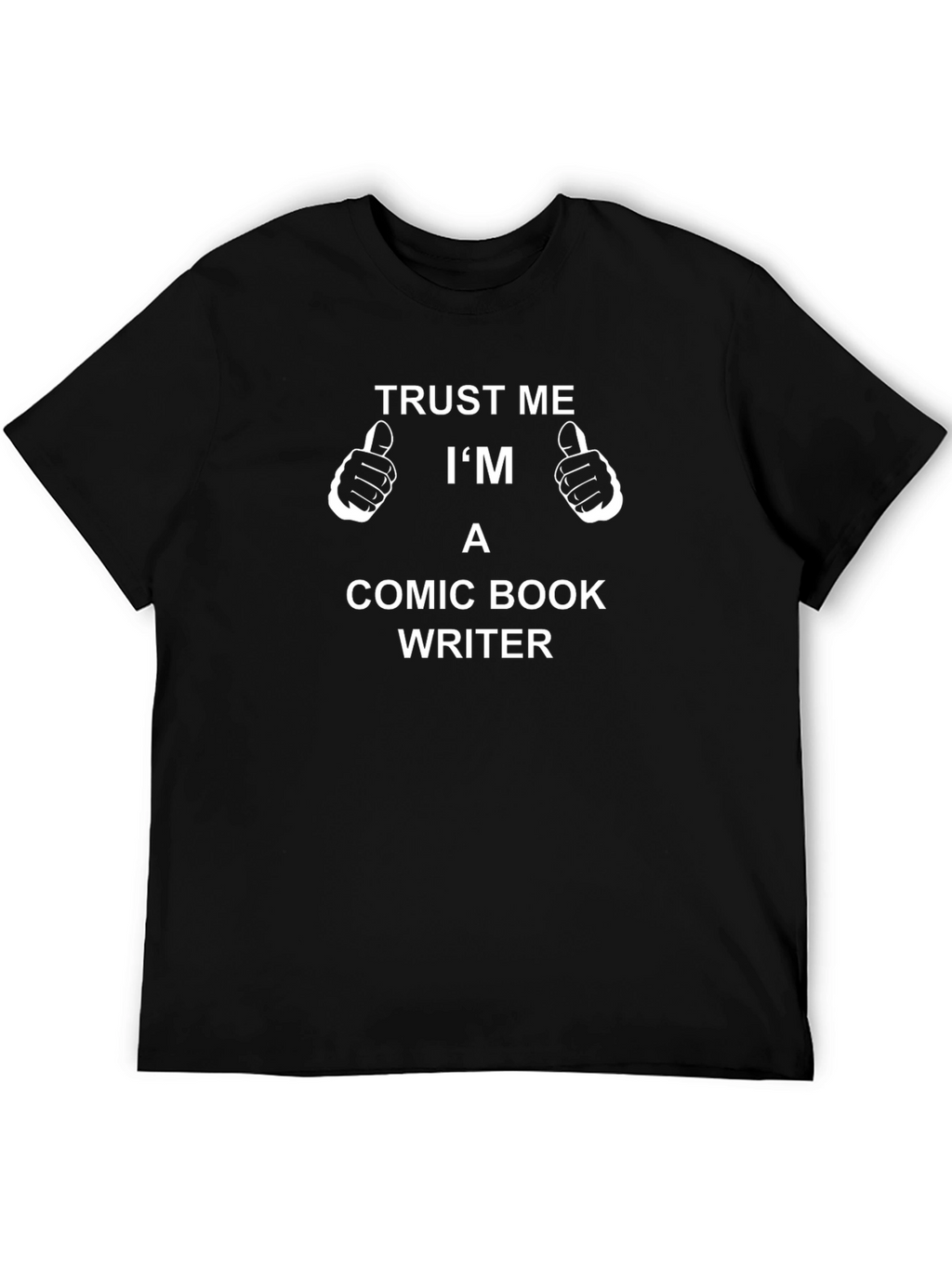 Trust Me Im A Comic Book Writer T-Shirt