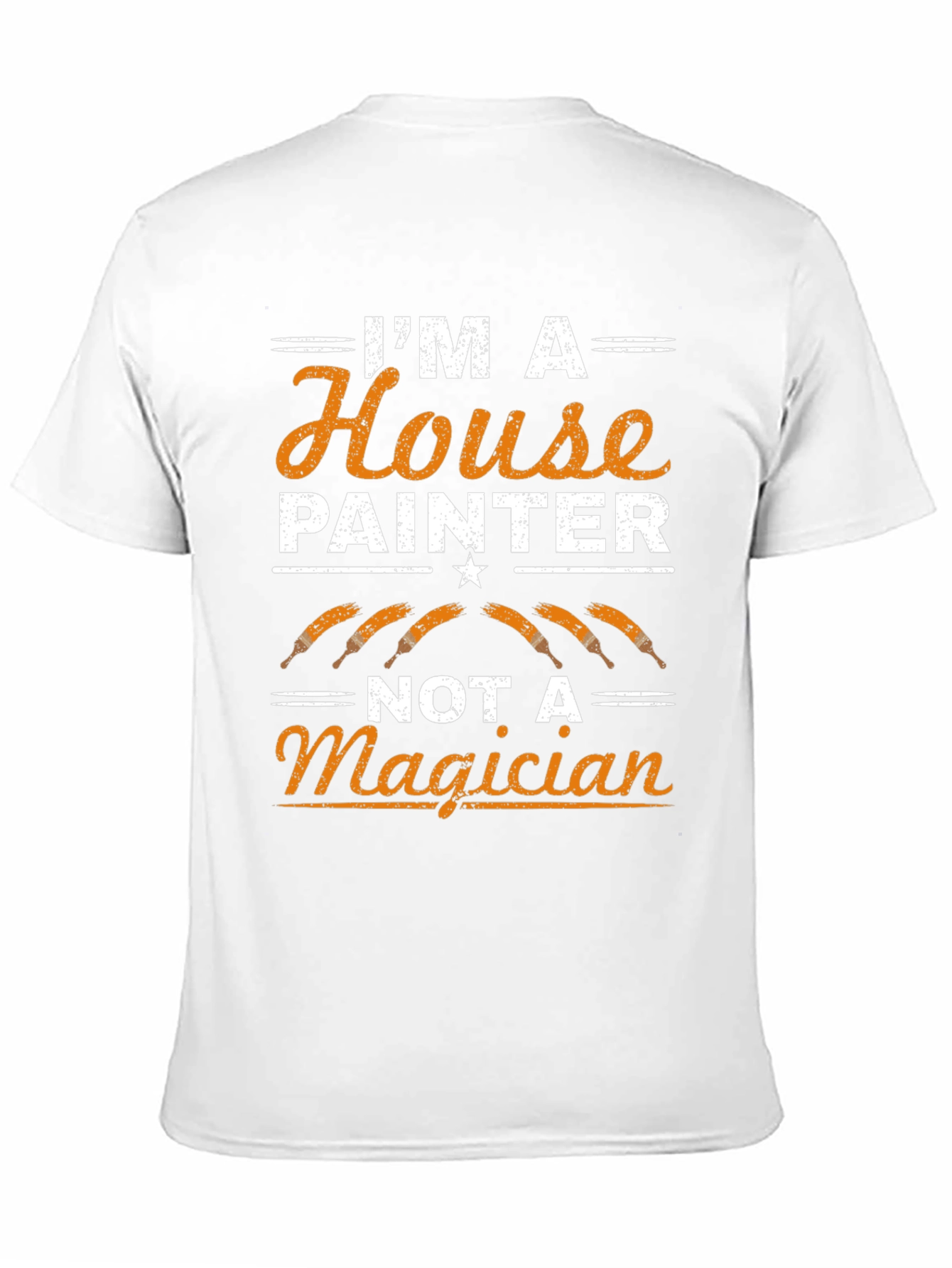 Painter T-Shirt: Im A House Painter Not A Magician
