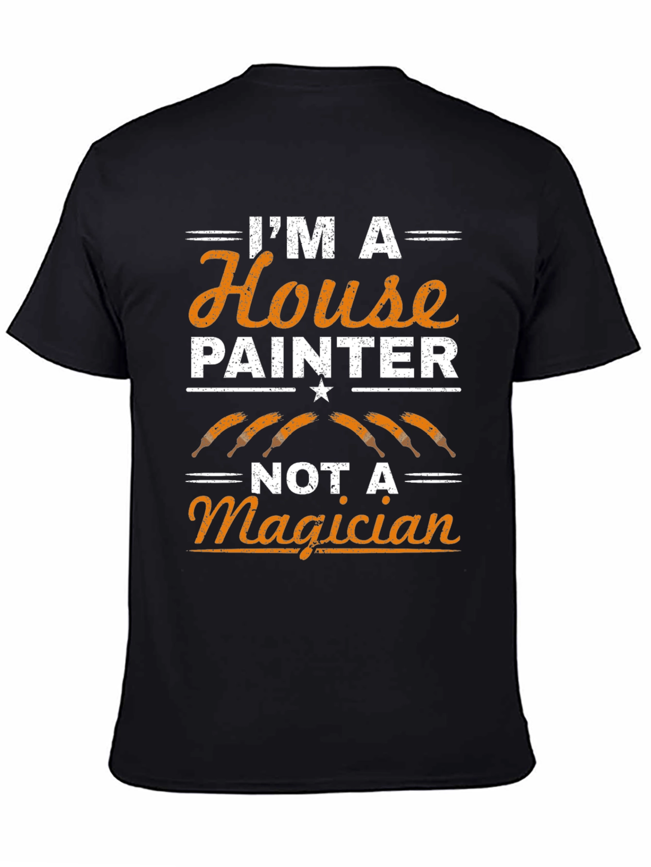 Painter T-Shirt: Im A House Painter Not A Magician