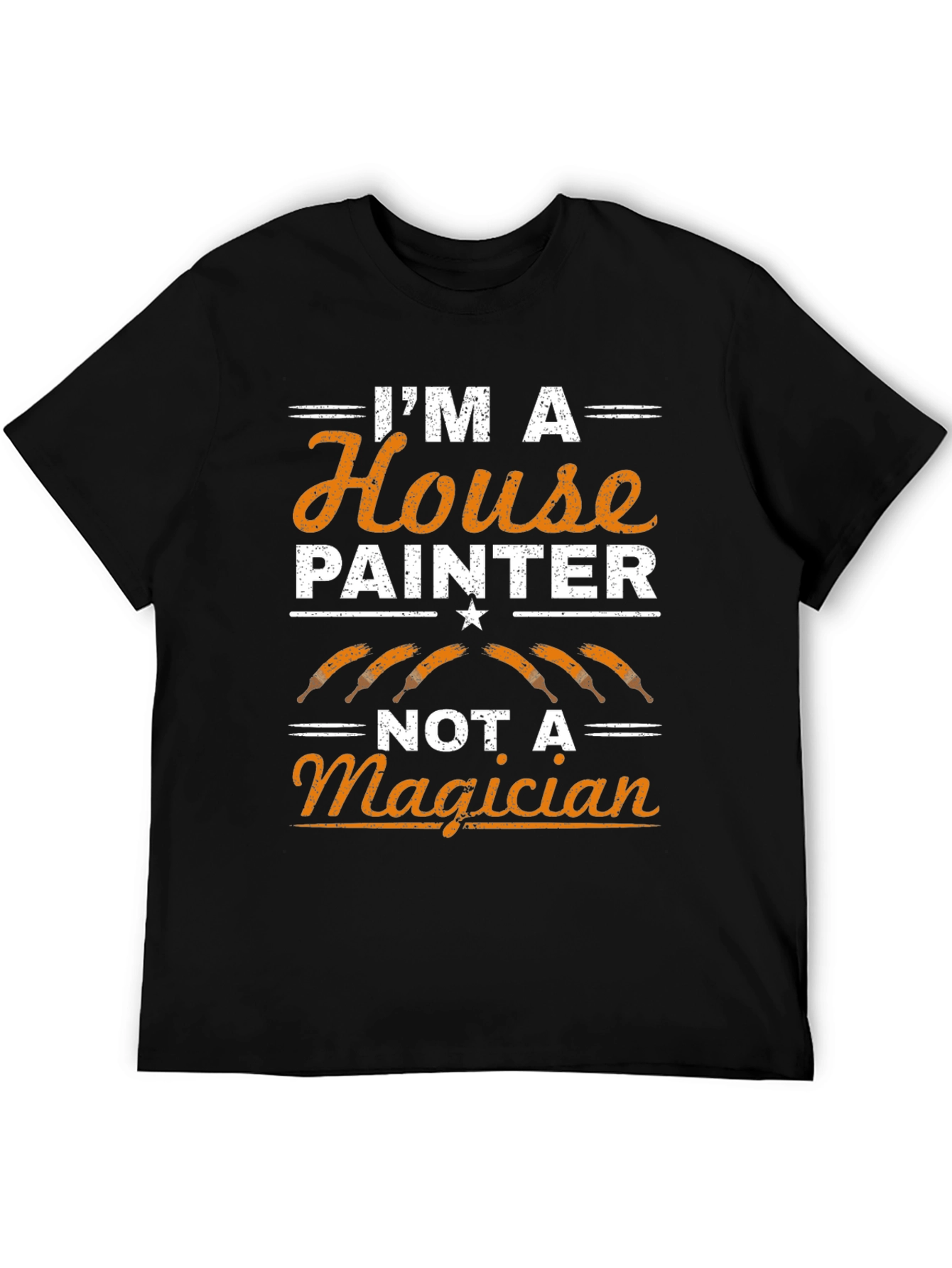 Painter T-Shirt: Im A House Painter Not A Magician