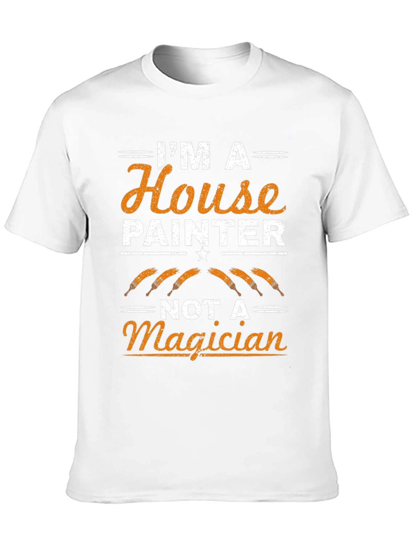 Painter T-Shirt: Im A House Painter Not A Magician